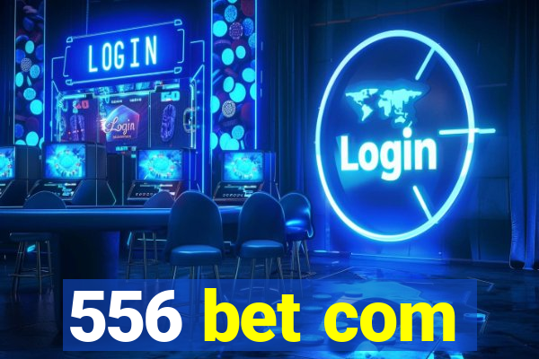 556 bet com